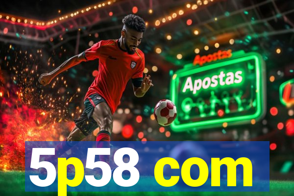5p58 com